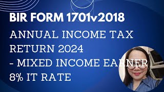 BIR FORM 1701v2018 ANNUAL INCOME TAX RETURN 2024 - MIXED INCOME EARNER 8% IT RATE