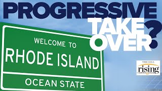 Ryan Grim: New Progressive Scheme To TAKE OVER State Of Rhode Island Net Worth