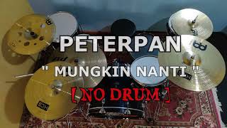 PETERPAN - MUNGKIN NANTI (NO SOUND DRUM)