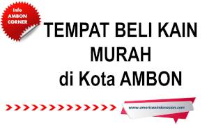 Tempat beli kain di Ambon Tempat beli kain di Ambon