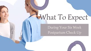 What To Expect During Your Six Week Postpartum Check Up