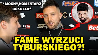 TYBURSKI WYRZUCONY Z FAME?! 