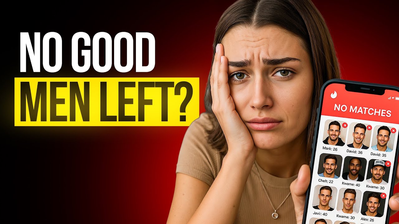 Why do women think all the good men are gone? (Science-based)