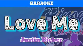 Love Me by Justin Bieber (Karaoke) Love Me by Justin Bieber (Karaoke)