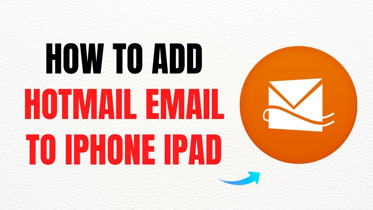 How to Add Hotmail Email to iPhone & iPad – Full 2025 Guide