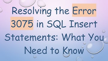 Resolving the Error 3075 in SQL Insert Statements: What You Need to Know
