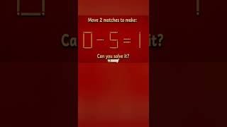 How do you move 2 matchsticks to get the equation 0 - 5 = 1? #testiq #test #gaming