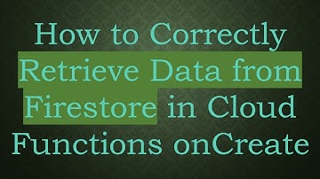How to Correctly Retrieve Data from Firestore in Cloud Functions onCreate
