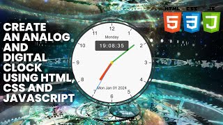 Create an Analog and Digital Clock using HTML, CSS and JavaScript. Get the day of the week.