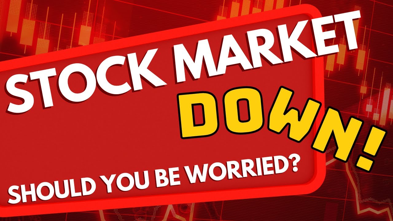 The Stock Market is DOWN! Should you be WORRIED? 10 Reasons Not to Be! YouTube