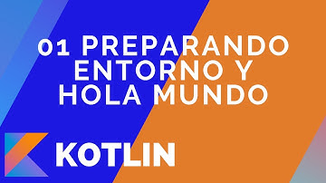 01 - Preparando entorno y Hola Mundo en Kotlin