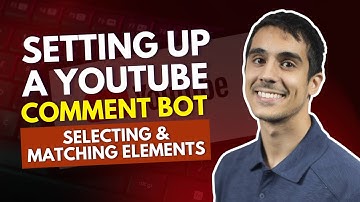 Setting Up a YouTube Comment Bot: Selecting & Matching Elements | Browser Automation Studio