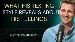 What His Texting Style Reveals About His Feelings | Matthew Hussey