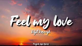 FEEL MY LOVE ~ DILJIT DOSANJH (Lyrics)