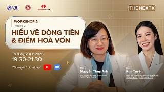 [THE NEXTX 2026]  Workshop Online #2 (ROUND 2) – Hiểu về dòng tiền & điểm hoà vốn