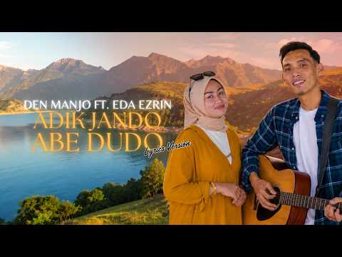 Den Manjo ft. Eda Ezrin - Adik Jando Abe Dudo (Video Lirik)