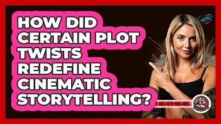 How Did Certain Plot Twists Redefine Cinematic Storytelling? - The Action Reel