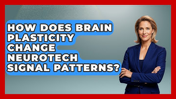 How Does Brain Plasticity Change Neurotech Signal Patterns? - Neurotech Insight Pro