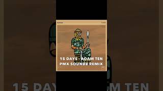 15 Days - Adam Ten (PMX SoundZ Remix / FREE DOWNLOAD) 15 Days - Adam Ten (PMX SoundZ Remix / FREE DOWNLOAD)