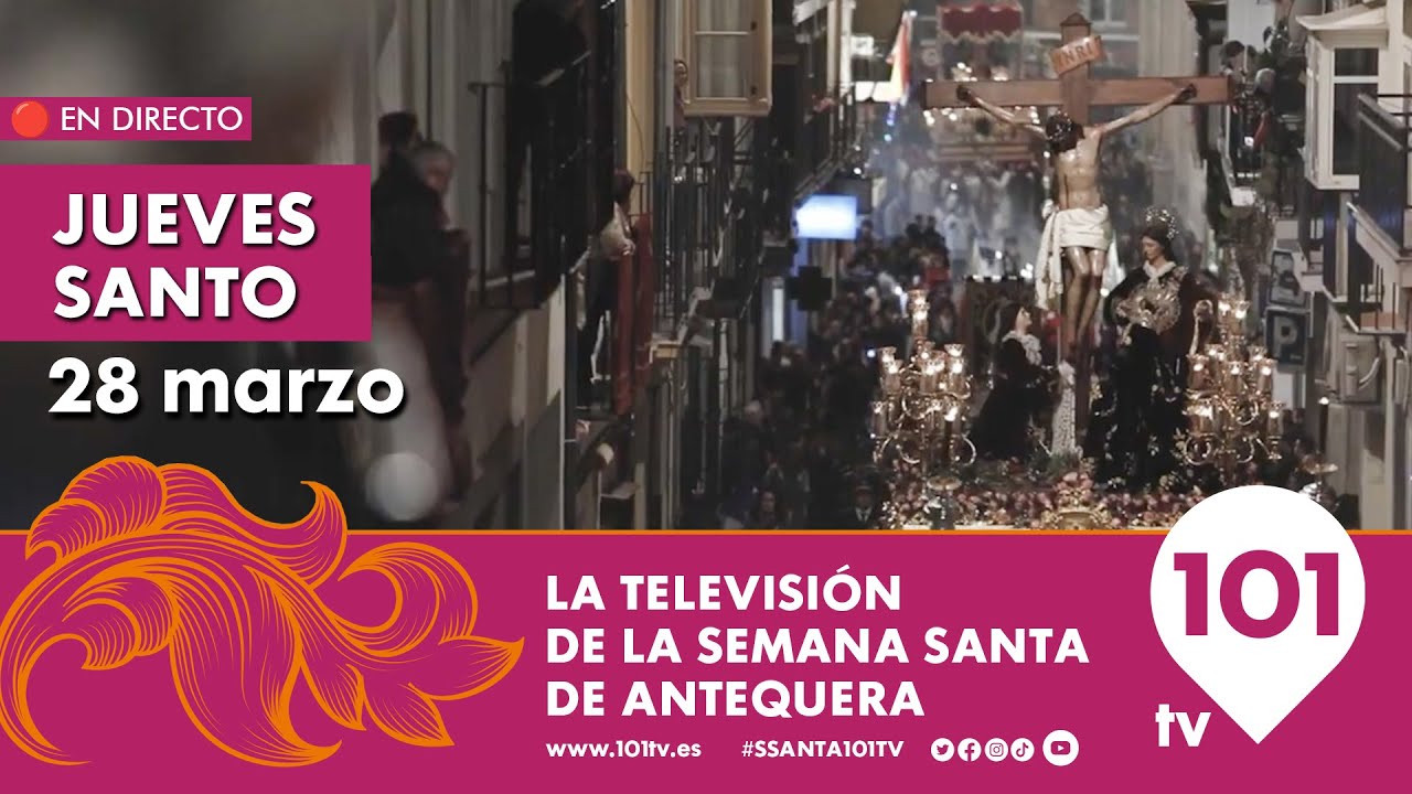 🔴 EN DIRECTO | Jueves Santo | Semana Santa de Antequera | Semana Santa | 28 marzo 2024