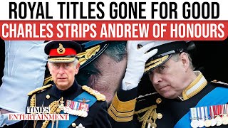Prince Andrew to Surrender All Titles: King Charles Reaches Breaking Point Over Scandal