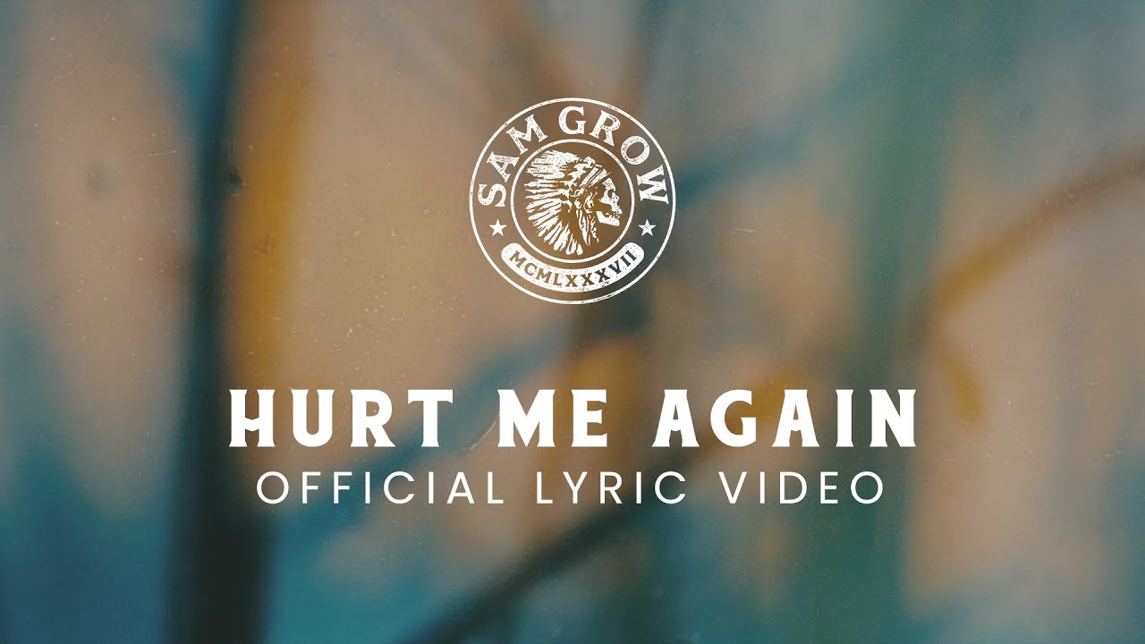 Sam Grow - Hurt Me Again (Official Lyric Video)
