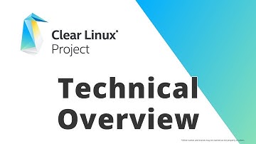 Clear Linux* OS Technical Architecture Overview