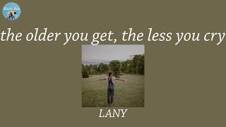 the older you get, the less you cry - LANY (Lyric Video)