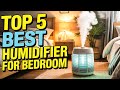 Top 5 Best Humidifier For Bedroom 2026!🔥🔥