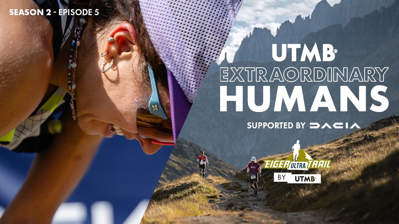 UTMB Extraordinary Humans - Season 2, Episode 5 | Eiger Ultra Trail by UTMB 2025