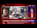 Karabağ Sorununda Kremlin Faktörü! Abdullah Ağar'dan Flaş Rusya Yorumu