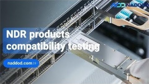 InfiniBand NDR Products Compatibility Test｜NADDOD