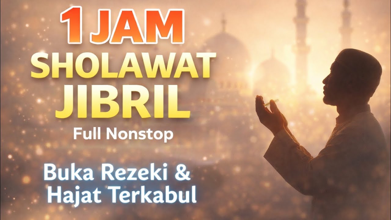 1 Jam Sholawat Jibril Full Nonstop | Pembuka Rezeki & Hajat Terkabul