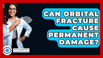 Can Orbital Fracture Cause Permanent Damage? - Optometry Knowledge Base