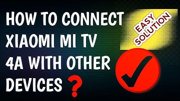 How to Connect XIAOMI MI TV 4A with Other Devices Using Bluetooth