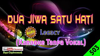 Dua Jiwa Satu Hati by Legacy [Original Audio-HQ] | Karaoke Tanpa Vokal