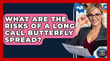 What Are The Risks Of A Long Call Butterfly Spread? - Stock and Options Playbook