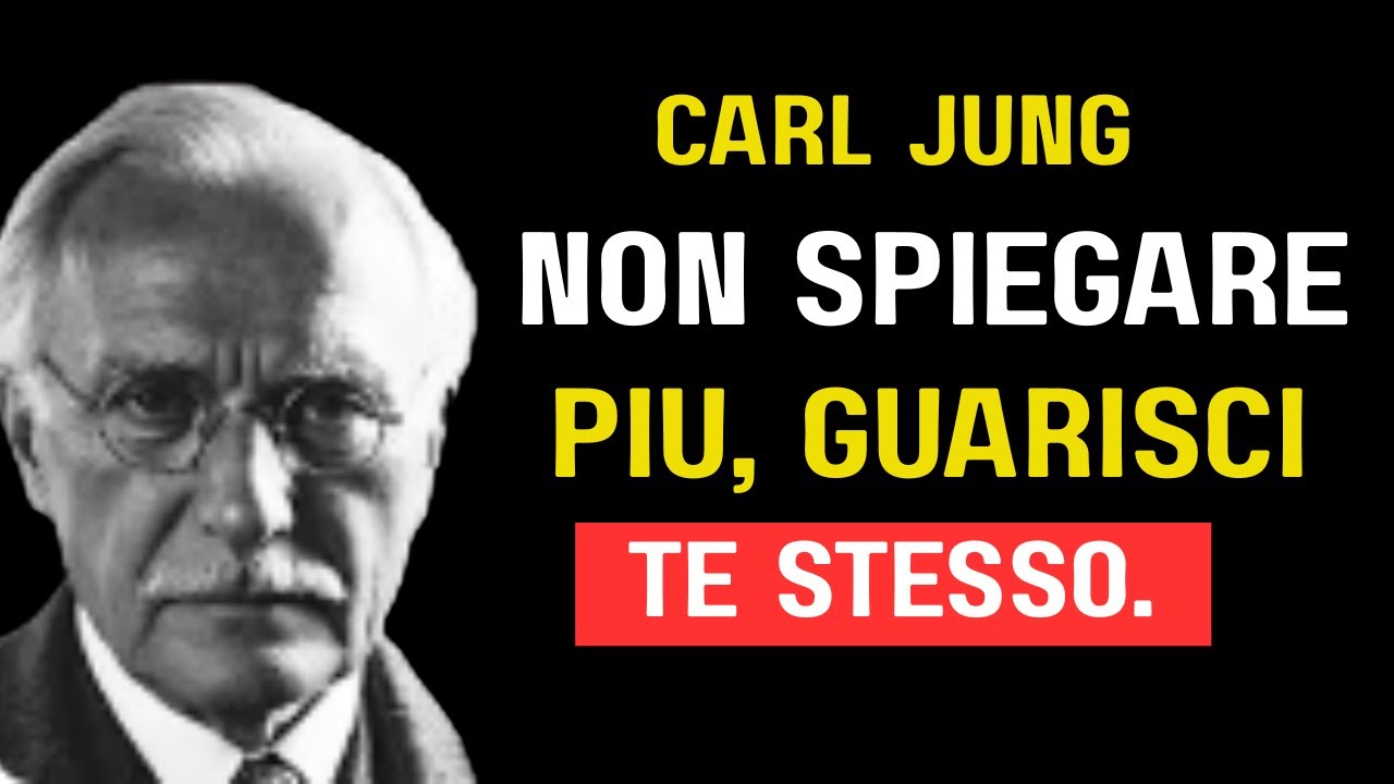 Smetti di Spiegarti, la Guarigione Inizia Quando Scegli il Silenzio e Te Stesso - Carl Jung
