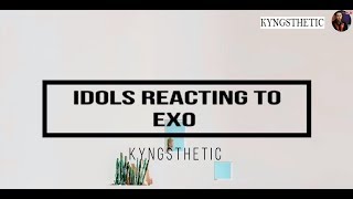 Idols reacting to EXO