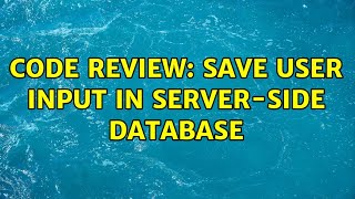 Code Review: Save user input in server-side database