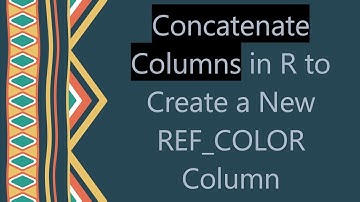 Concatenate Columns in R to Create a New REF_COLOR Column