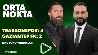 Trabzonspor 3-2 Gaziantep Fk Orta Nokta - Erkut Öztürk & Erman Özgür