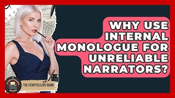 Why Use Internal Monologue For Unreliable Narrators? - The Storytellers Room