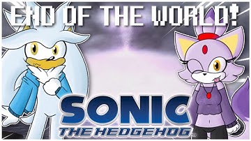 Silver & Blaze Play Sonic 06: The Last Episode - Part 1 - END OF THE WORLD!