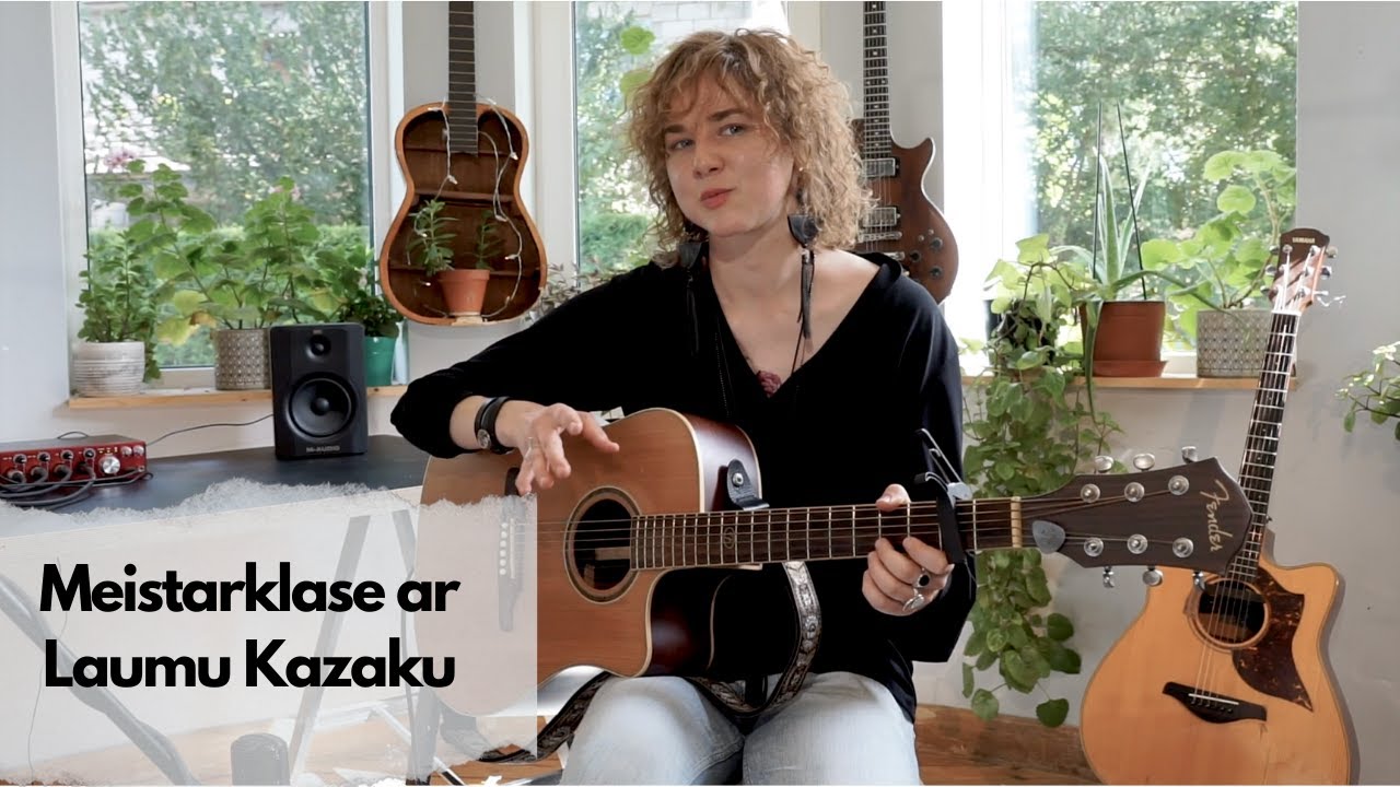 Ģitāras meistarklase: Lauma Kazaka par dziesmu rakstīšanu