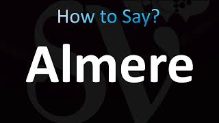 How to Pronounce Almere (CORRECTLY!)