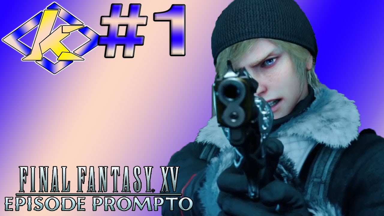 【FF15:プロンプト編】初見プレイ!《エピソード・オブ・プロンプト》#1【カミナリ・トム】 - YouTube