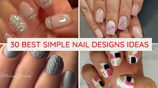 30 Simple & Stunning Nail Design Ideas | Perfect for Any Occasion!