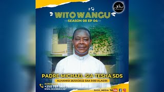 Wito Wangu S08EP04 na Pd  Michael Tesha SDS, Mkuu wa Shirika la Mungu Mwokozi Salvatoriani Tanzania