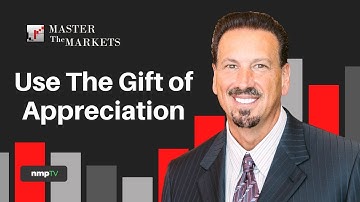 Master the Markets with Barry Habib - Use The Gift of Appreciation